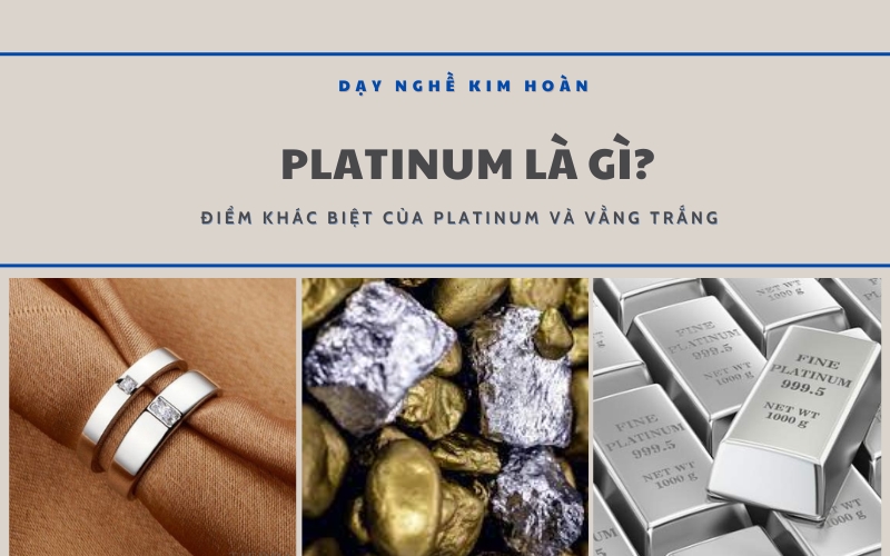 Platinum Là Gì? Platinum Và Vàng Trắng Có Gì Khác Biệt?
