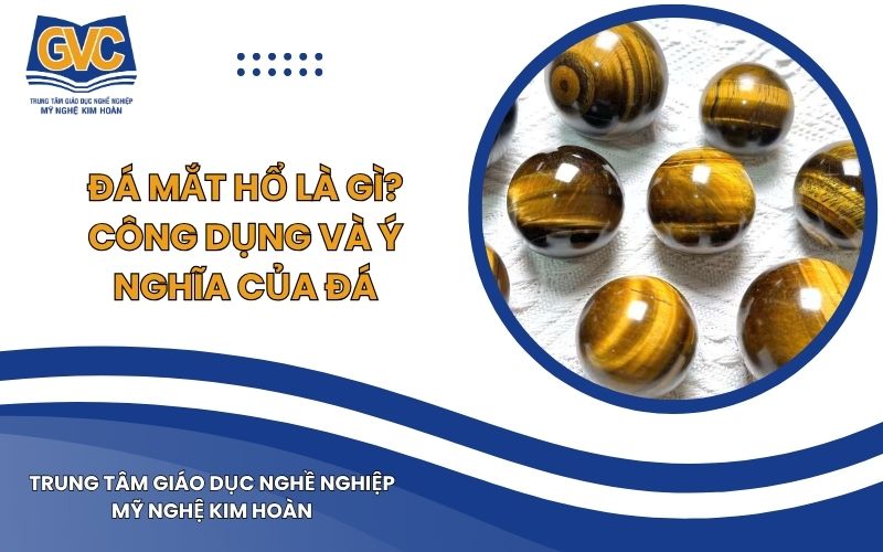 Đá Mắt Hổ Là Gì? Công Dụng Và Ý Nghĩa Của ĐáĐá Mắt Hổ Là Gì? Công Dụng Và Ý Nghĩa Của Đá
