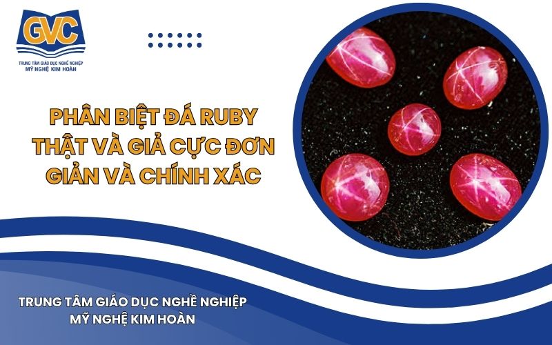 Phân Biệt Đá Ruby Thật Và Giả Cực Đơn Giản Và Chính Xác